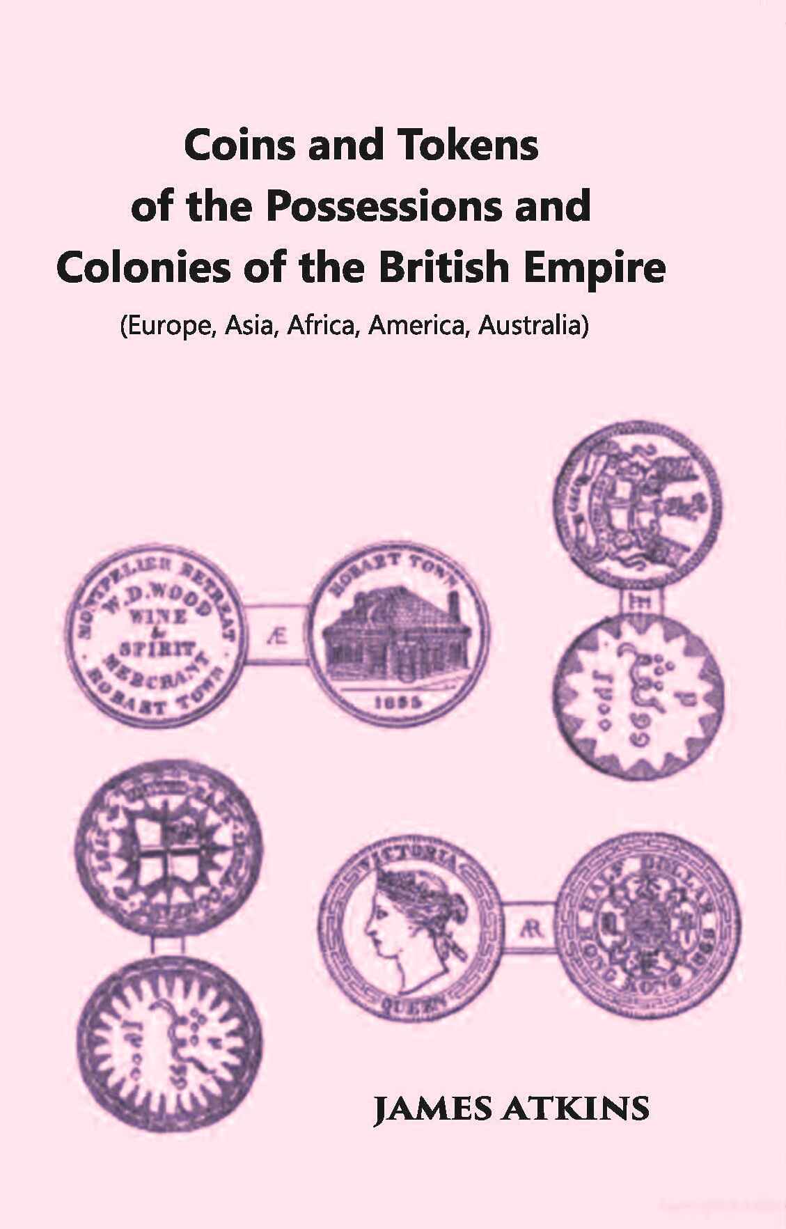 Coins And Tokens Of The Possessions And Colonies Of The British Empire (Europe, Asia, Africa, America, Australia) - Gyan Books