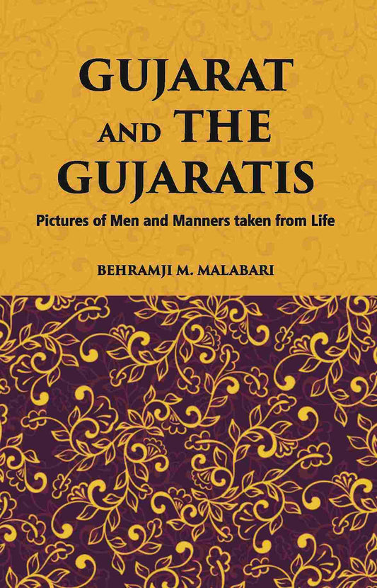 Gujarat And The Gujaratis: Pictures Of Men And Manners Taken From Life - Gyan Books