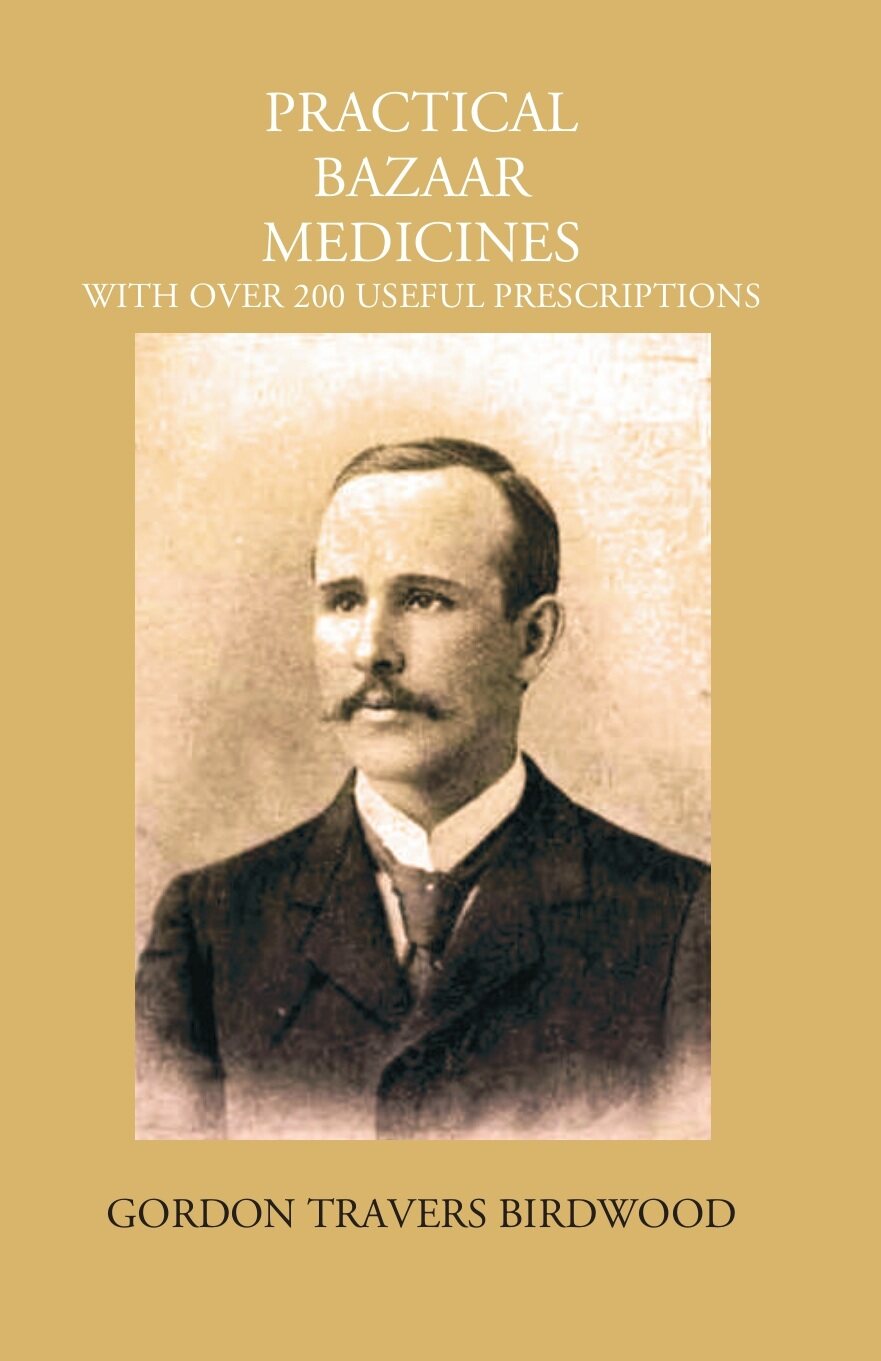 Practical Bazaar Medicines With Over 200 Useful Prescriptions - Gyan Books
