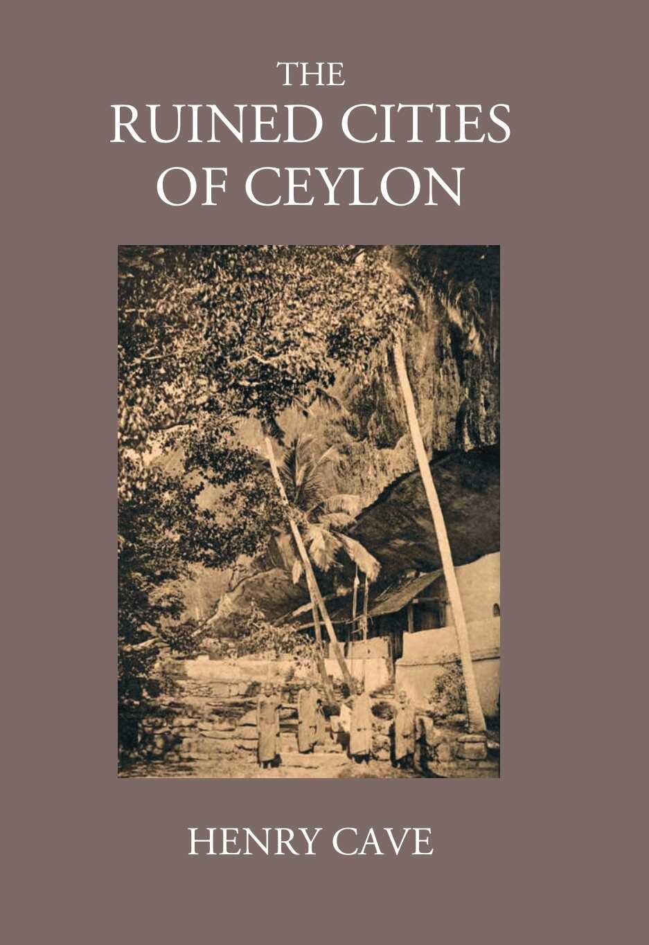 The Ruined Cities Of Ceylon - Gyan Books