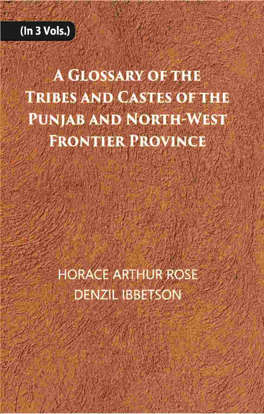 A Glossary Of The Tribes And Castes Of The Punjab And North-West Frontier Province Vol. 3rd - Gyan Books