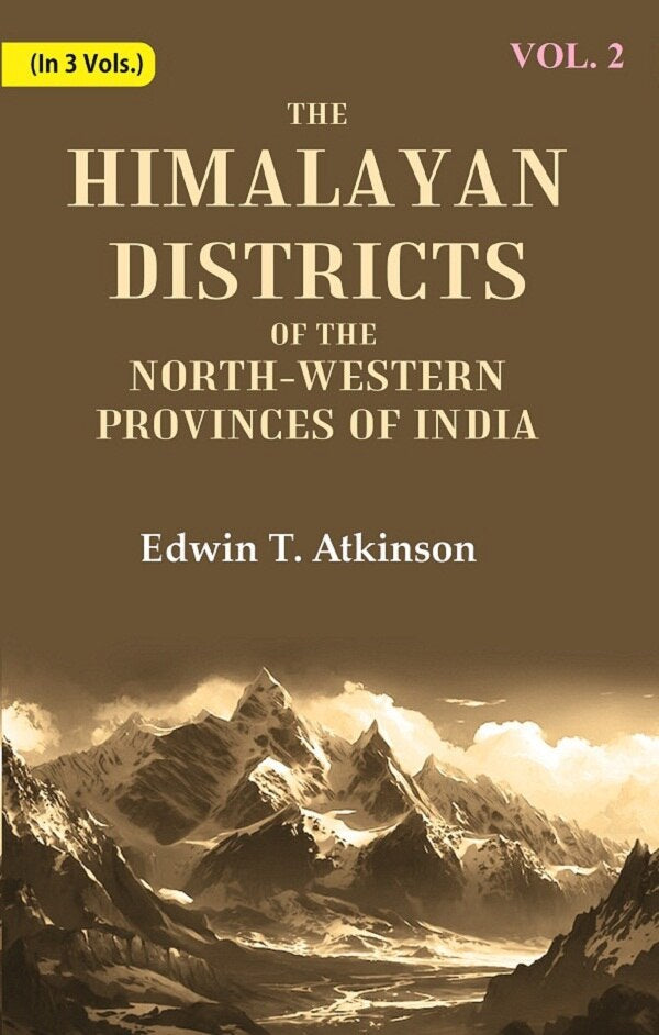 The Himalayan Districts of the North-Western Provinces of India 2nd - Gyan Books