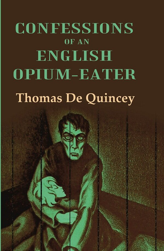 Confessions of an English Opium-Eater - Gyan Books