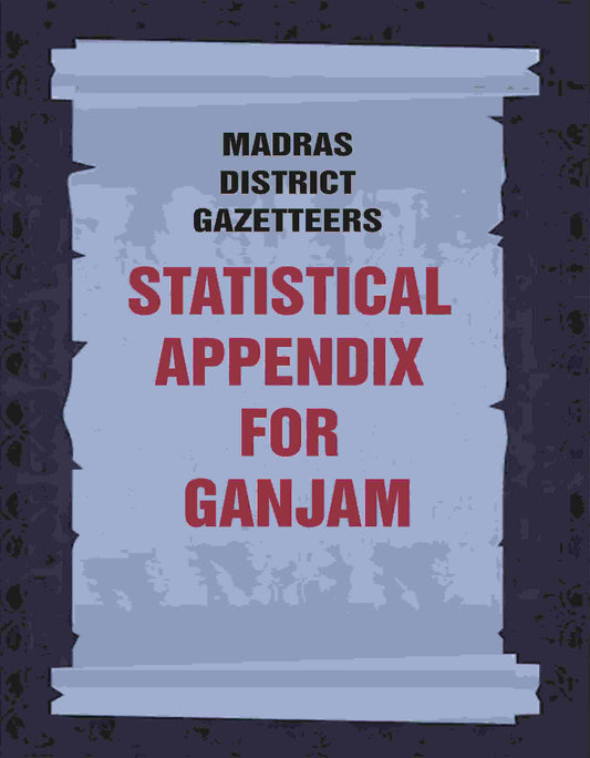Madras District Gazetteers: Statistical Appendix For Ganjam 7th - Gyan Books