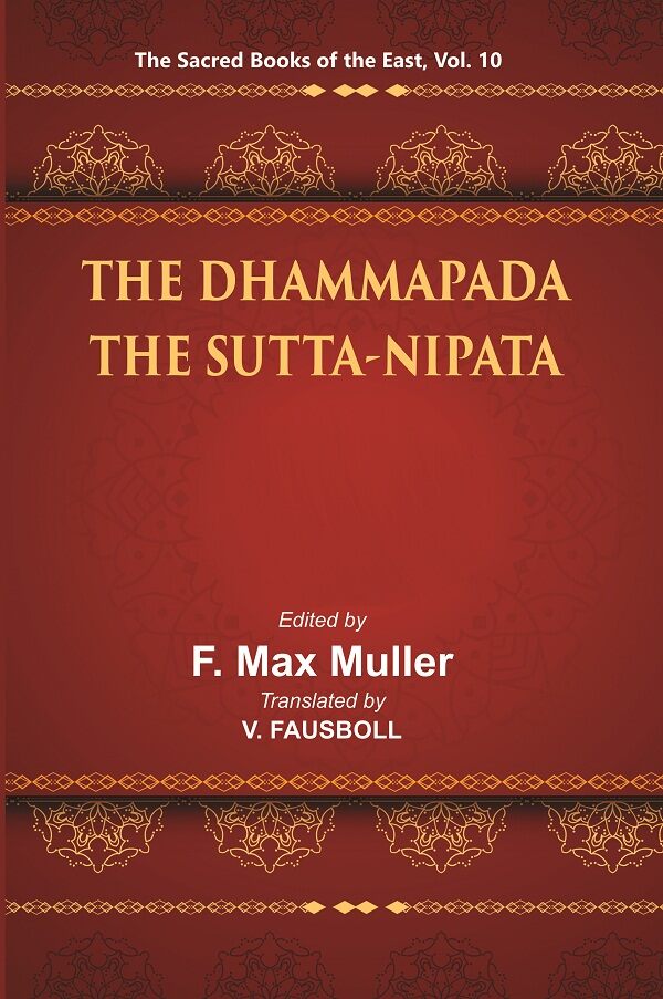 The Sacred Books of the East (Part-1:- THE DHAMMAPADA, Part-2:- THE SUTTA-NIPATA) 10th - Gyan Books