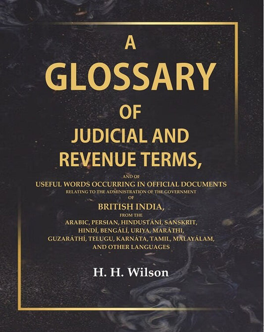 A Glossary Of Judicial And Revenue Terms, And Of Useful Words Occurring In Official Documents Relating - Gyan Books