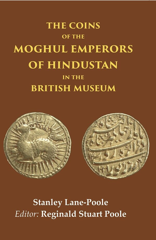 The Coins of the Moghul Emperors of Hindustan in the British Museum - Gyan Books
