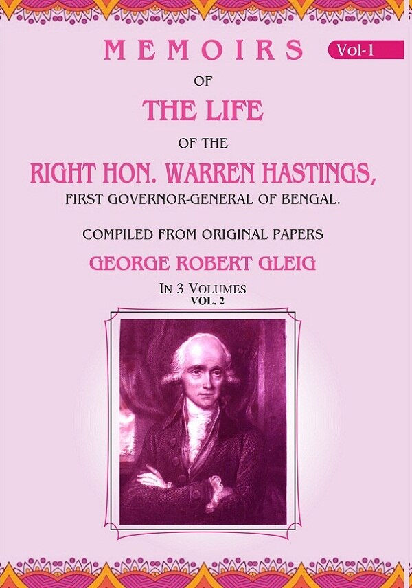 Memoirs of the Life of the Right Hon. Warren Hastings: First Governor-General of Bengal. Compiled From Original Papers 2nd - Gyan Books