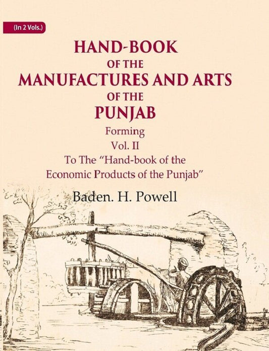 Hand-Book of the Manufactures and Arts of the Punjab: Forming, To The “Hand-book of the Economic Products of the Punjab” 2nd - Gyan Books
