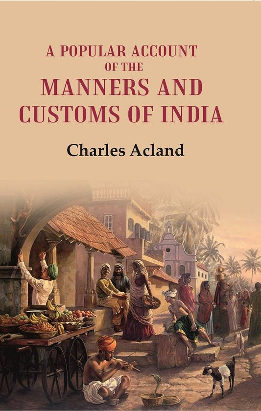 A Popular Account of the Manners and Customs of India - Gyan Books