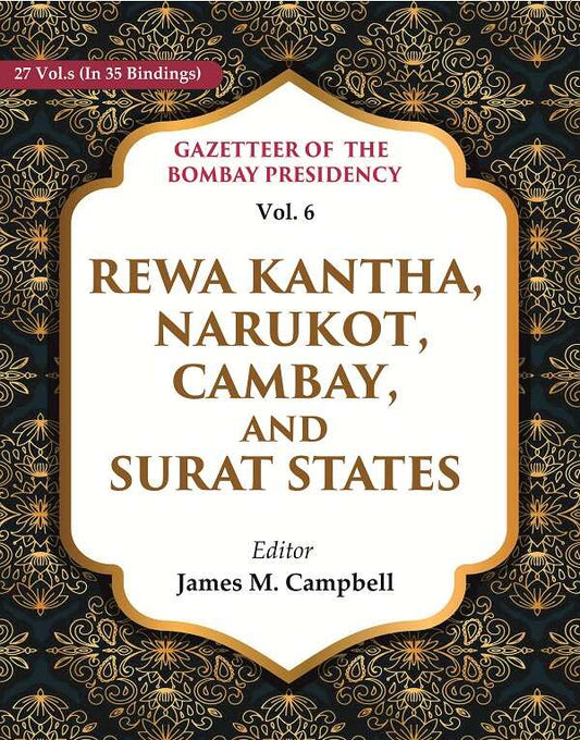 Gazetteer of the Bombay Presidency: Rewa Kantha, Narukot, Cambay, and Surat States 6th - Gyan Books