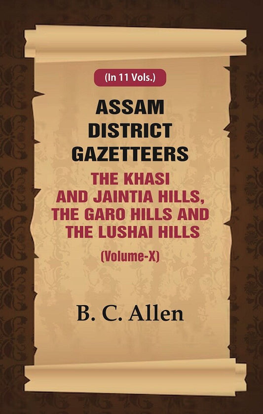 Assam District Gazetteers: The Khasi And Jaintia Hills, The Garo Hills And The Lushai Hills 10th - Gyan Books