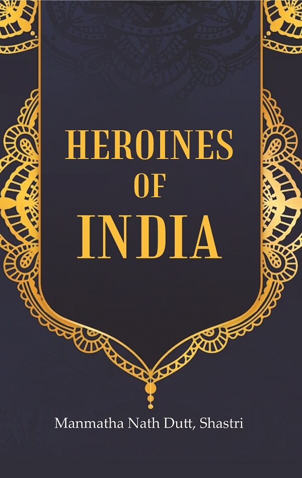 Heroines of India - Gyan Books