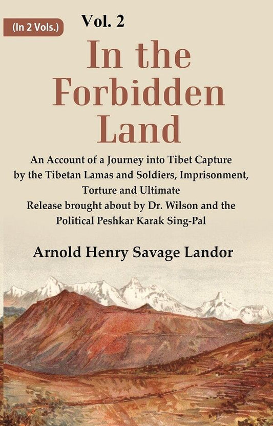 In The Forbidden Land An Account Of A Journey Into Tibet Capture By The Tibetan Lamas And Soldiers, - Gyan Books