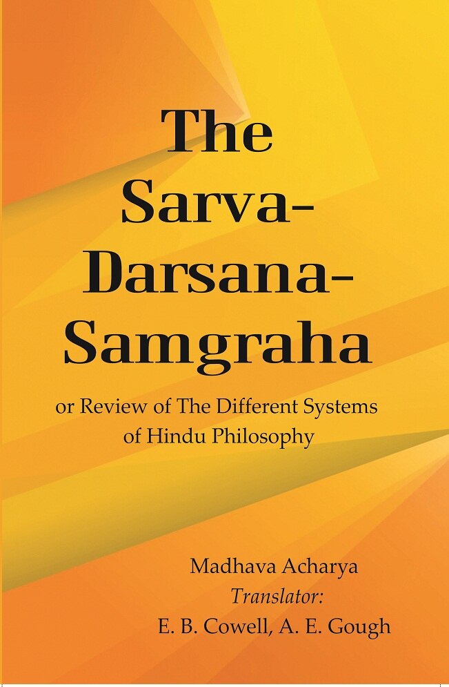 The Sarva-Darsana-Samgraha: or Review of the Different Systems of Hindu Philosophy - Gyan Books