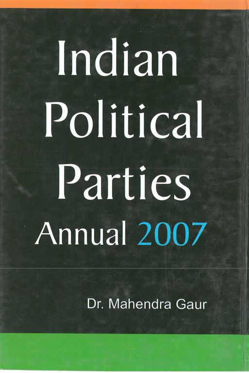 Indian Political Parties Annual 2007 2 Vols. Set - Gyan Books