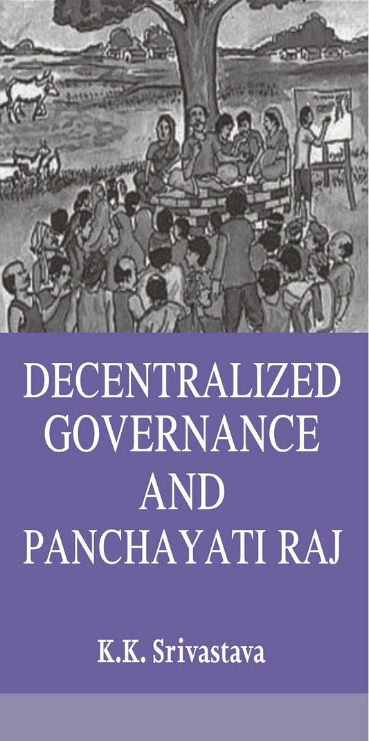 Decentralized Governance and Panchayati Raj - Gyan Books