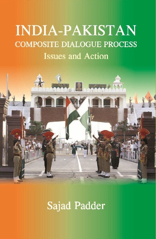India-Pakistan Composite Dialogue Process : Issues and Action - Gyan Books