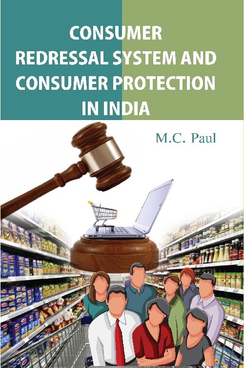 Consumer Redressal System and Consumer Protection in India - Gyan Books