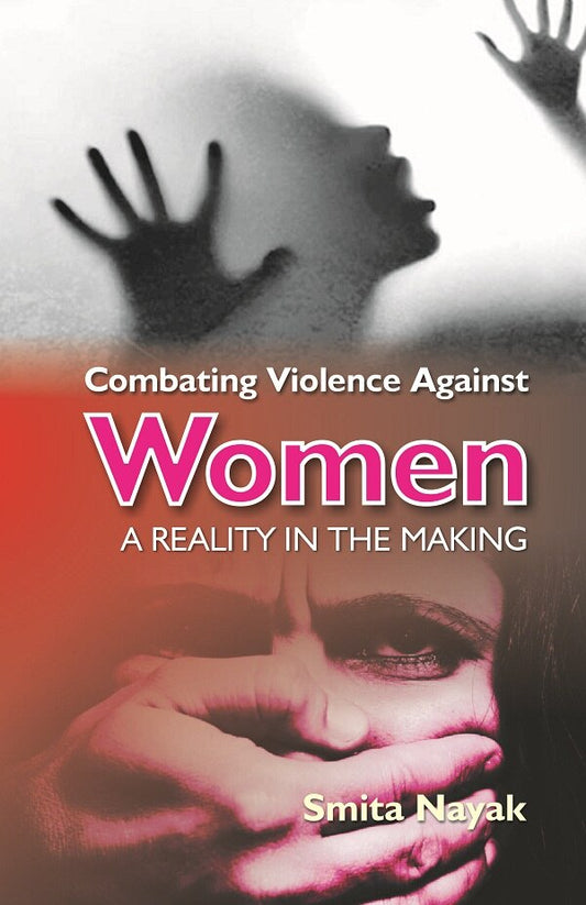 Combating Violence Against Women : a Reality in the Making - Gyan Books