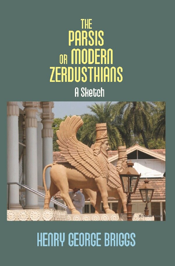 The Parsis Or Modern Zerdusthians: a Sketch - Gyan Books