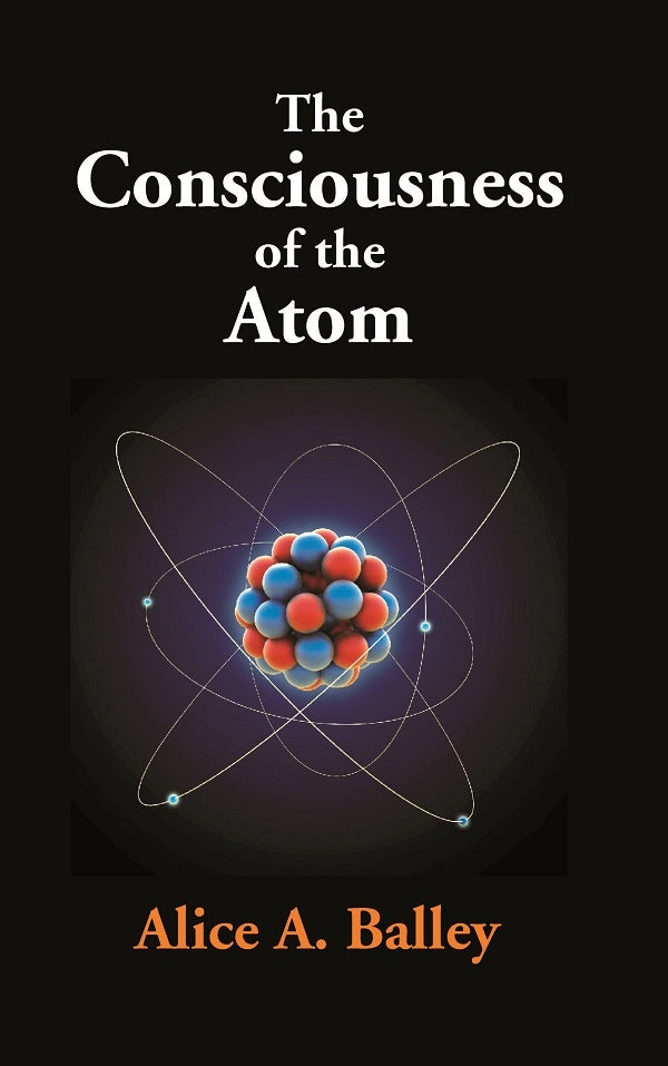 The Consciousness of the Atom - Gyan Books