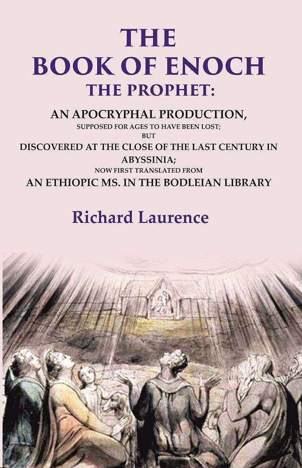 The Book Of Enoch The Prophet: An Apocryphal Production, Supposed For Ages To Have Been Lost; But - Gyan Books