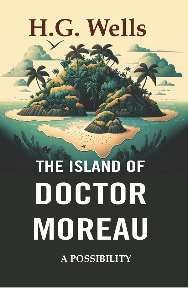 The Island of Doctor Moreau: A Possibility - Gyan Books