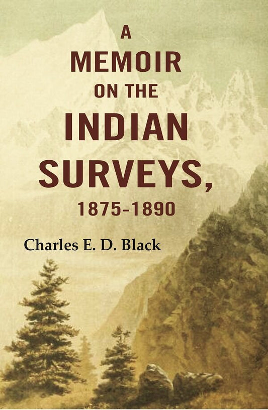 A Memoir on the Indian Surveys, 1875-1891 - Gyan Books