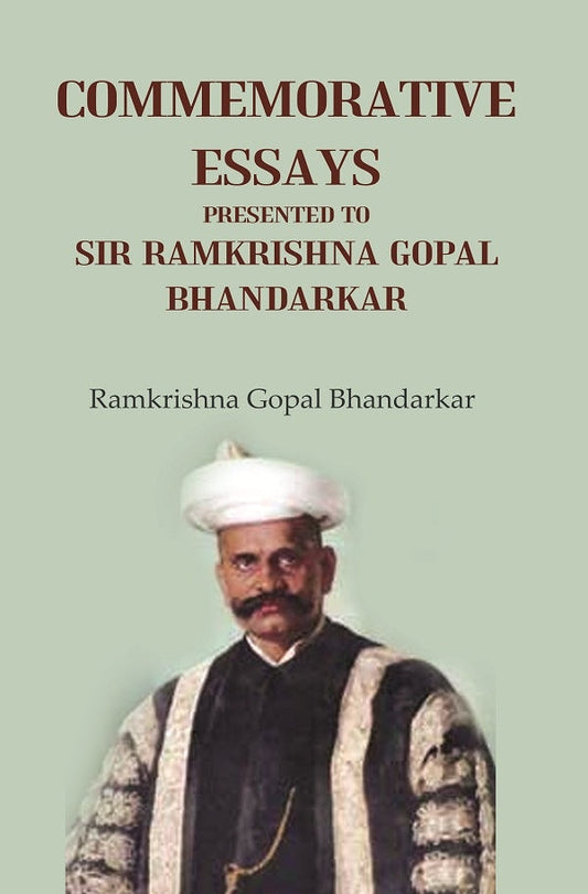 Commemorative Essays Presented to Sir Ramkrishna Gopal Bhandarkar - Gyan Books