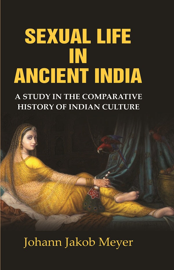 Sexual Life in Ancient India: A Study in the Comparative History of Indian Culture - Gyan Books