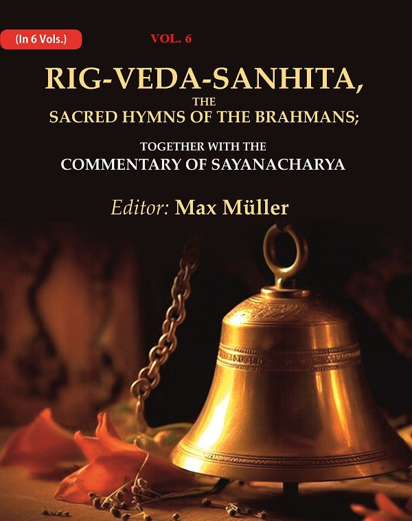 Rig-Veda-Sanhita, the Sacred Hymns of the Brahmans: Together with the Commentary of Sayanacharya 6th - Gyan Books