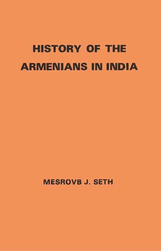 History of the Armenians in India: From the Earliest Times to the Present Day - Gyan Books