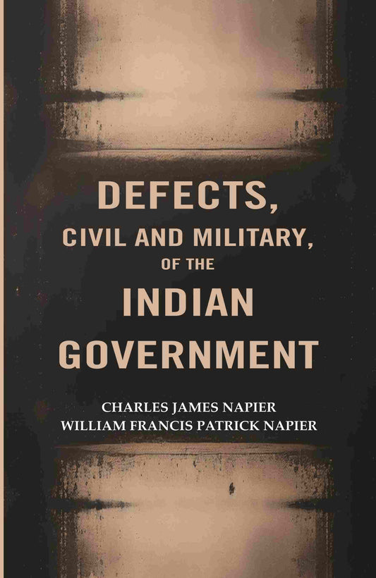 Defects, civil and Military, of The Indian Government - Gyan Books