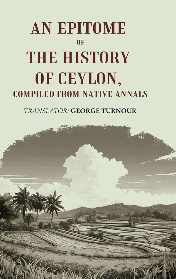 An Epitome of the History of Ceylon, Compiled from Native Annals - Gyan Books