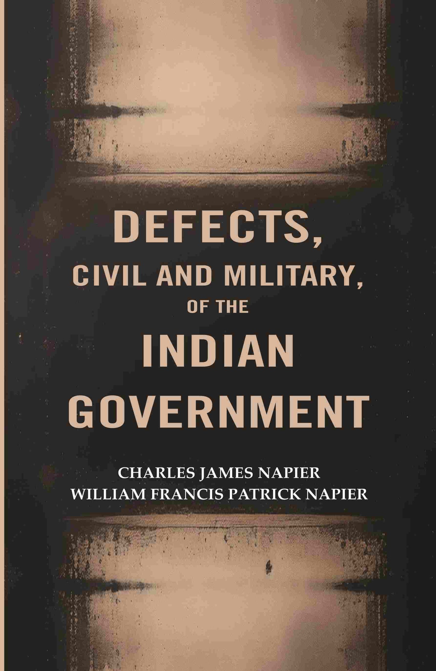 Defects, civil and Military, of The Indian Government - Gyan Books