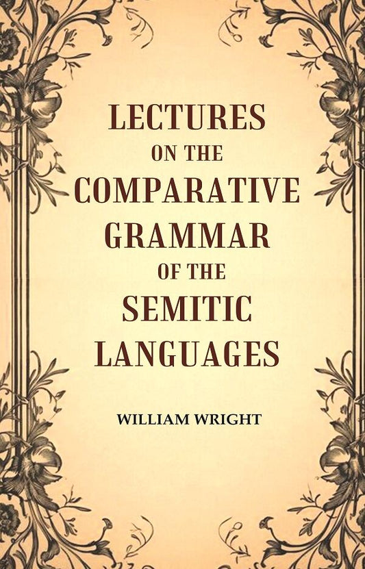 Lectures on the Comparative Grammar of the Semitic Languages - Gyan Books