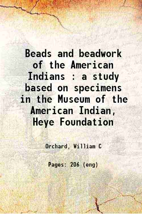Beads and Beadwork of The American Indians: A Study Based On Specimens In The Museum Of The American Indian, Heye Foundation - Gyan Books