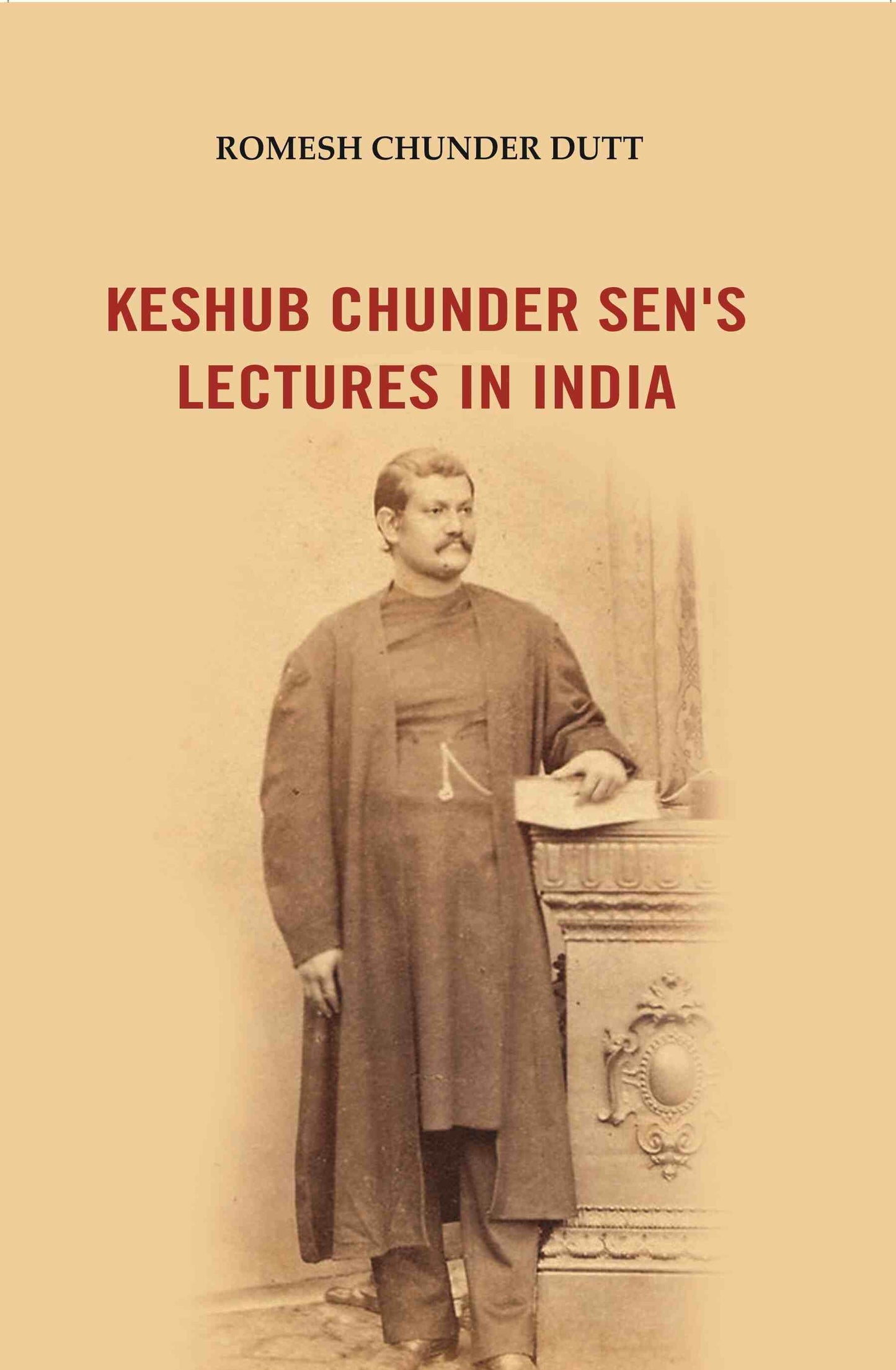 Keshub Chunder Sen's Lectures in India - Gyan Books