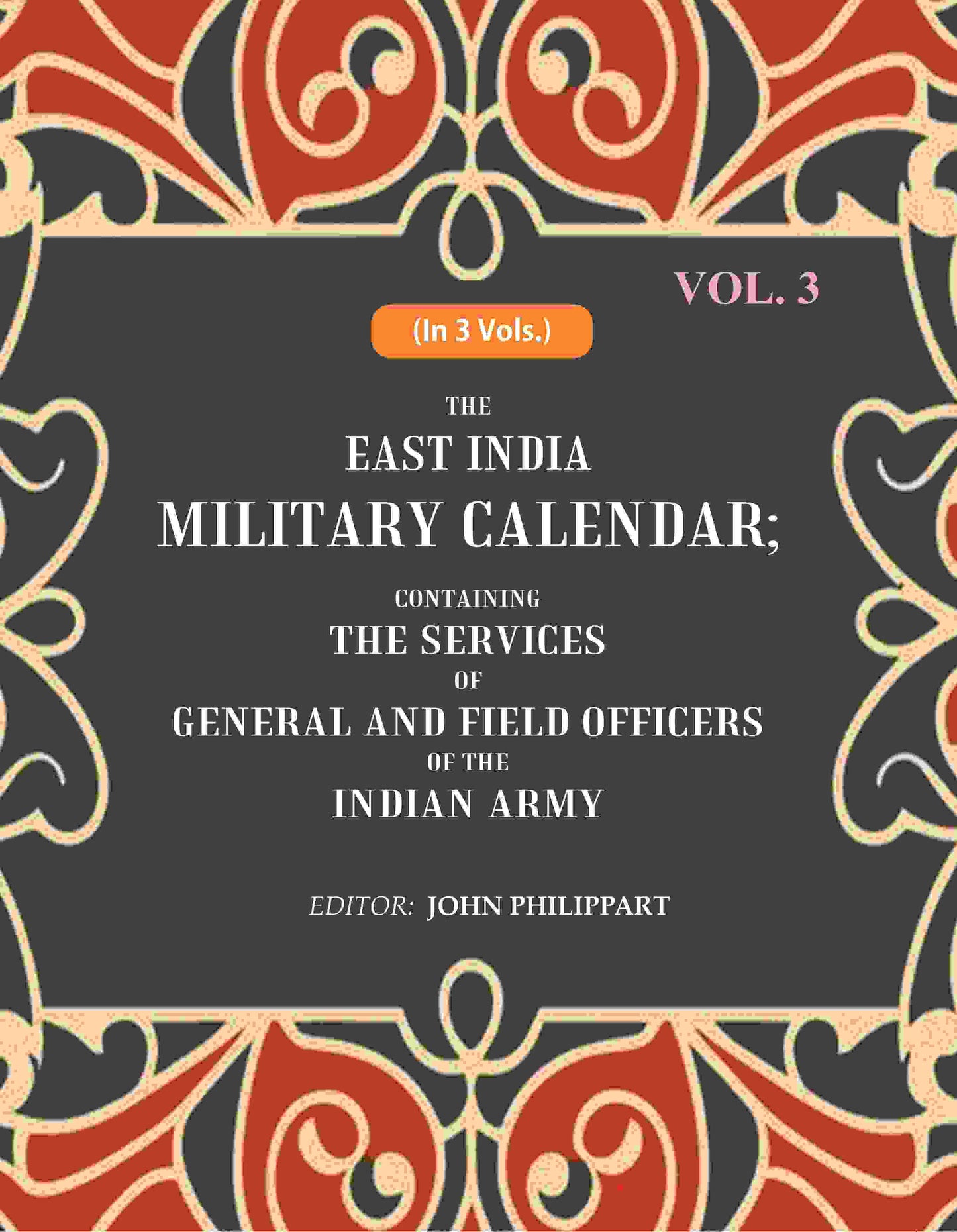 The East India Military Calendar: Containing the Services of General and Field Officers of the Indian Army 3rd - Gyan Books