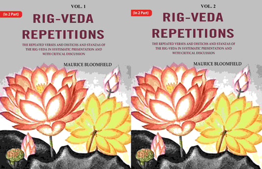 Rig-Veda Repetitions: The Repeated Verses And Distichs And Stanzas Of The Rig-Veda In Systematic - Gyan Books