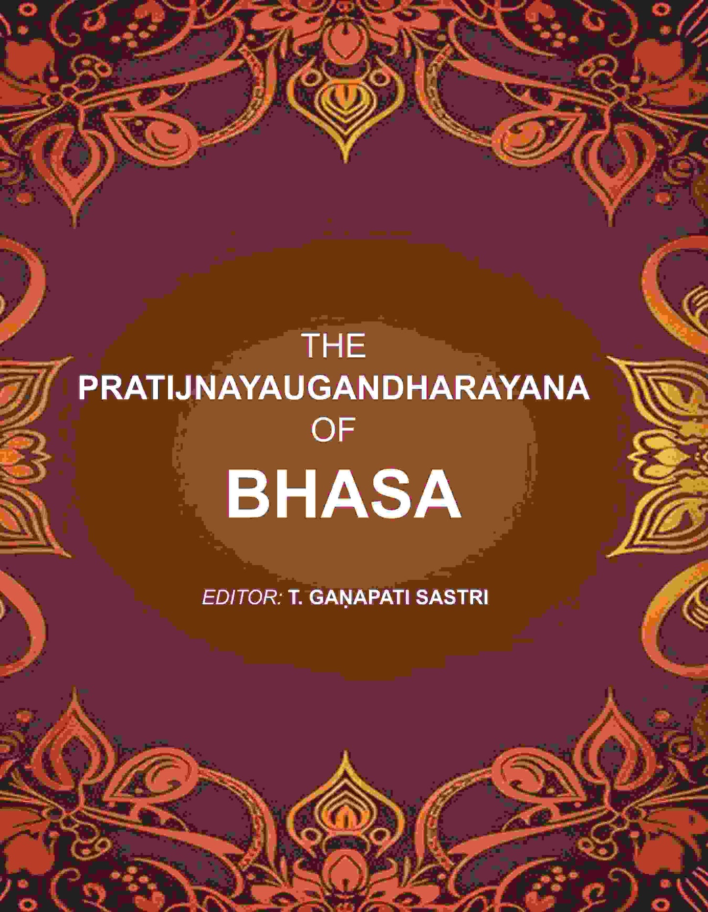 The Pratijnayaugandharayana of Bhasa - Gyan Books