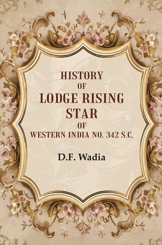 History of Lodge Rising Star of Western India No. 342 S.C. - Gyan Books