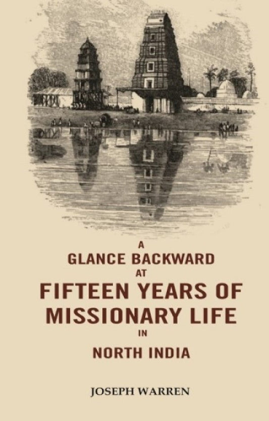 A Glance Backward at Fifteen Years of Missionary Life in North India  - Gyan Books