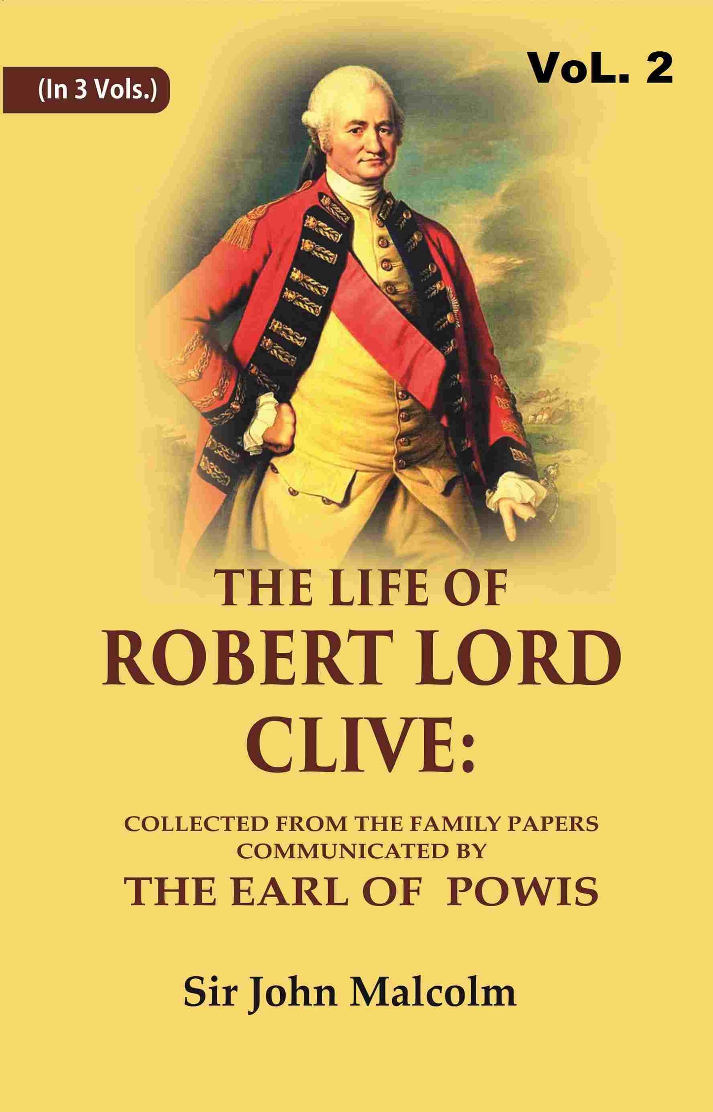 The Life of Robert Lord Clive: Collected From the Family Papers Communicated By the Earl of Powis 2nd - Gyan Books