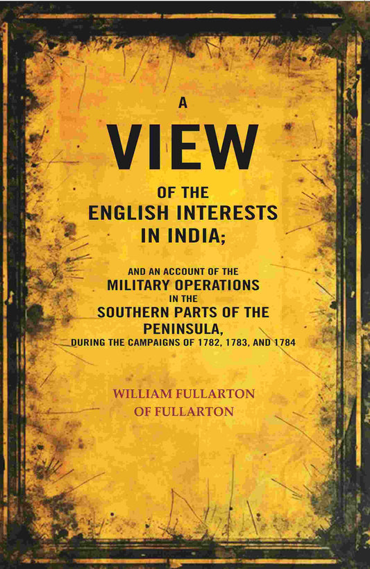 A View Of The English Interests In India: And An Account Of The Military Operations In The Southern Parts - Gyan Books