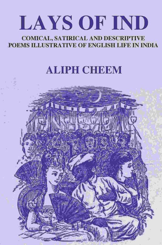 Lays of Ind: Comical, Satirical, and Descriptive Poems Illustrative of English life in India - Gyan Books