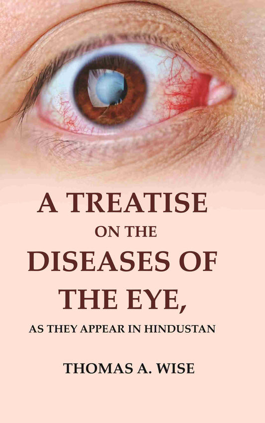 A Treatise on the Diseases of The Eye: As they appear in Hindustan - Gyan Books