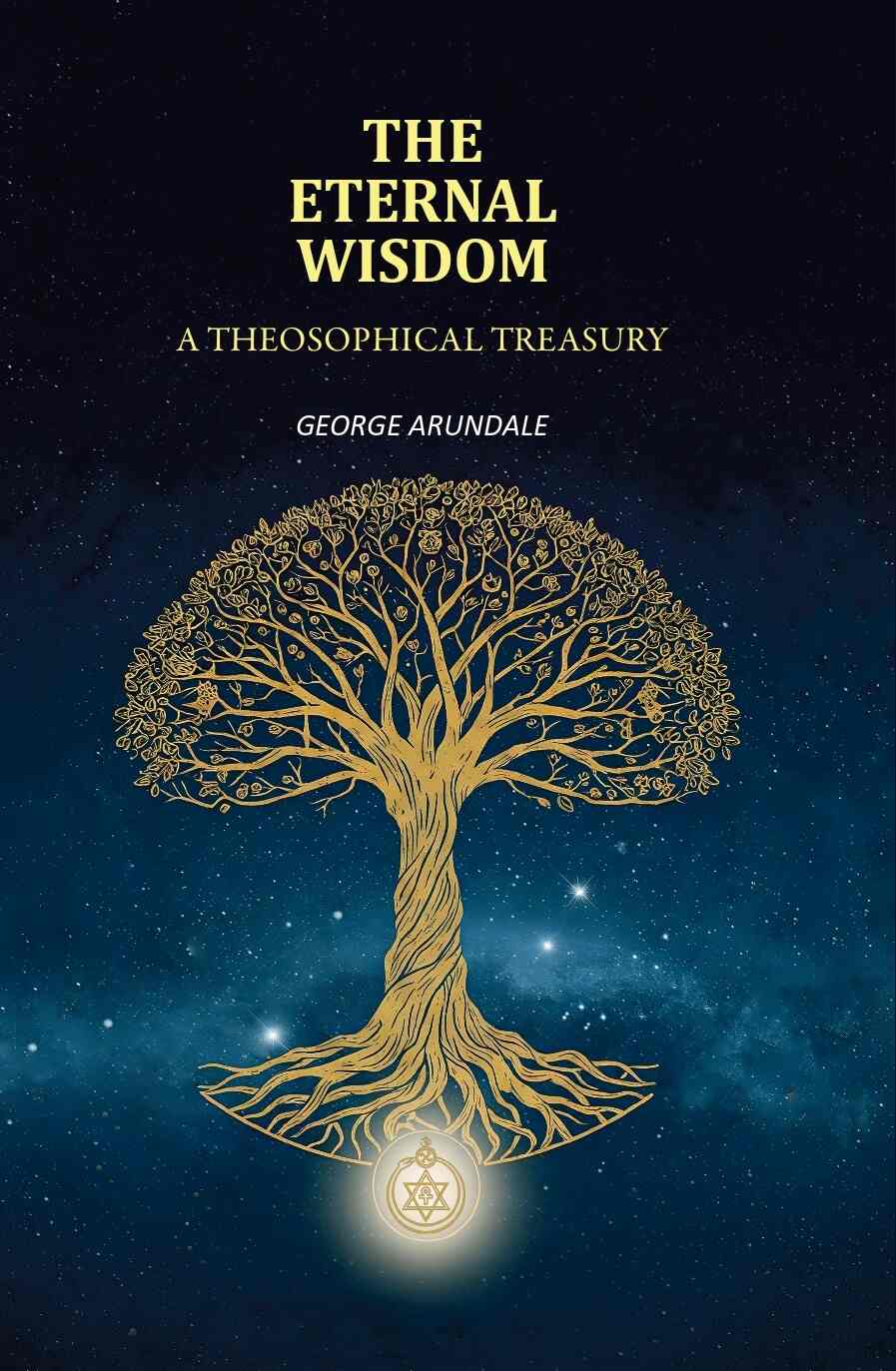 The Eternal Wisdom: A Theosophical Treasury - Gyan Books