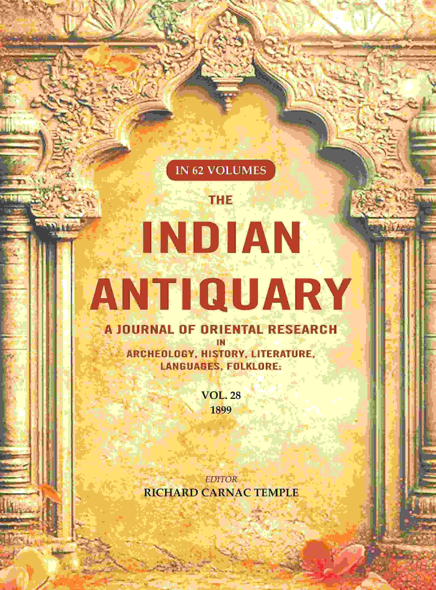 The Indian Antiquary a Journal of Oriental Research in Archeology, History, Literature, Languages, Folklore: Vol. XXVIII. 1899 28th - Gyan Books
